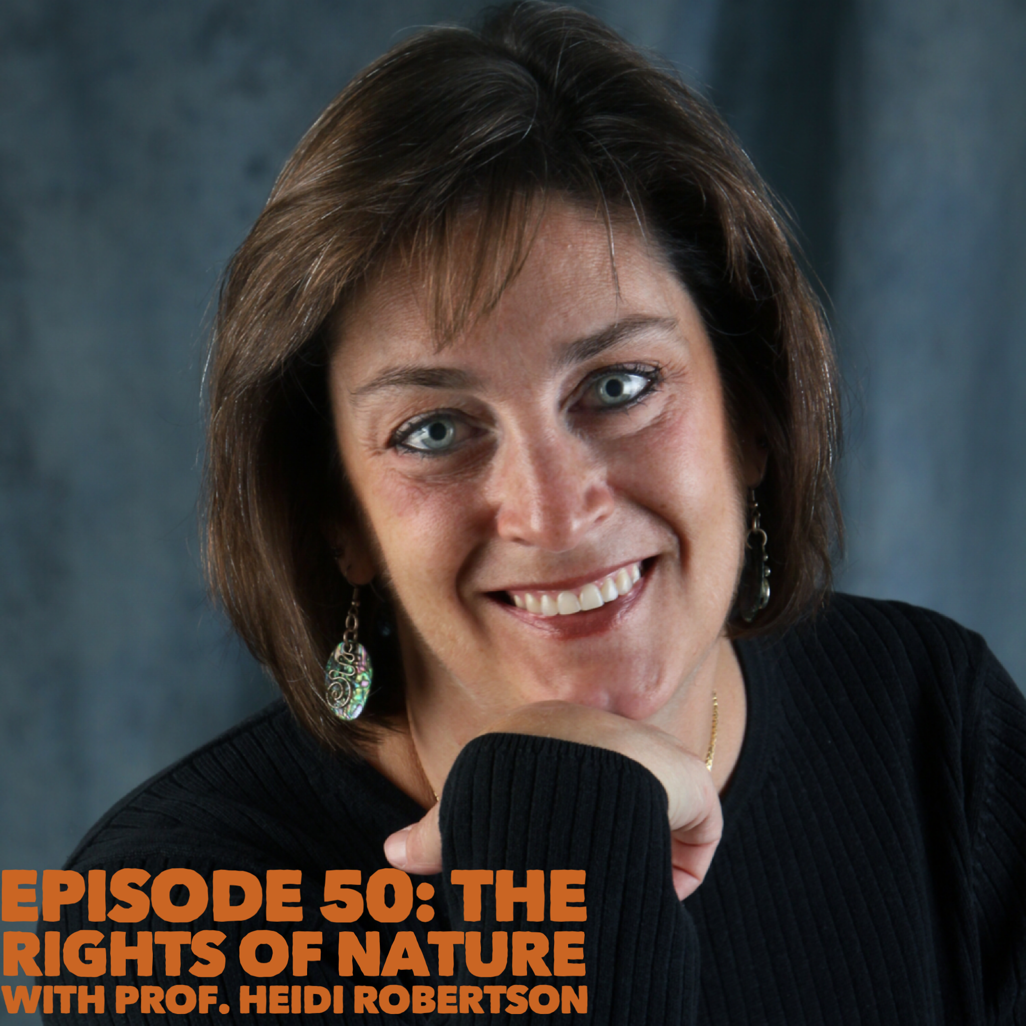 Episode 50: The Rights of Nature with Prof. Heidi Robertson